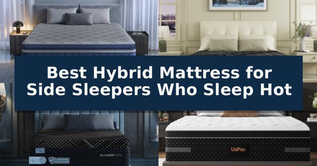 Best Hybrid Mattress for Side Sleepers Who Sleep Hot