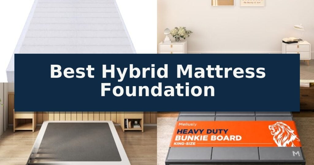 Best Hybrid Mattress Foundation