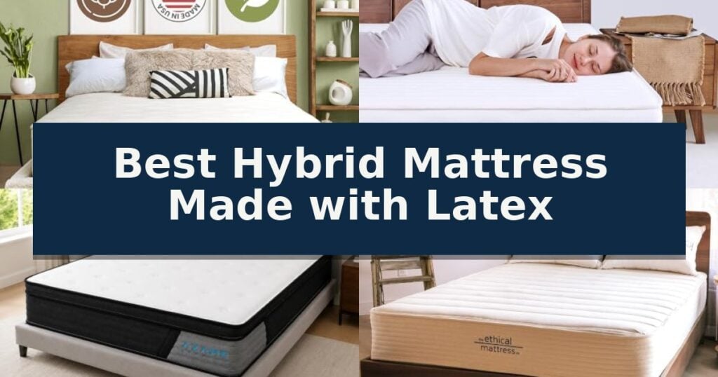 Best Hybrid Mattress Made with Latex