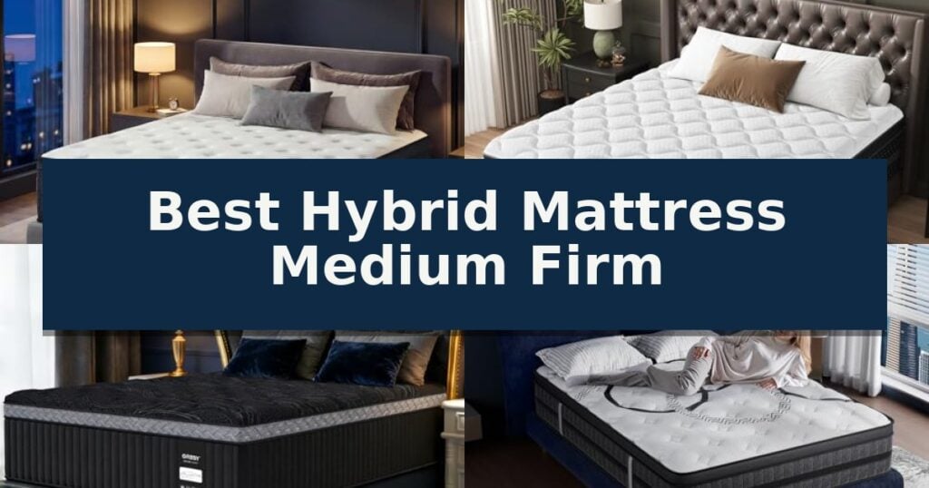 Best Hybrid Mattress Medium Firm
