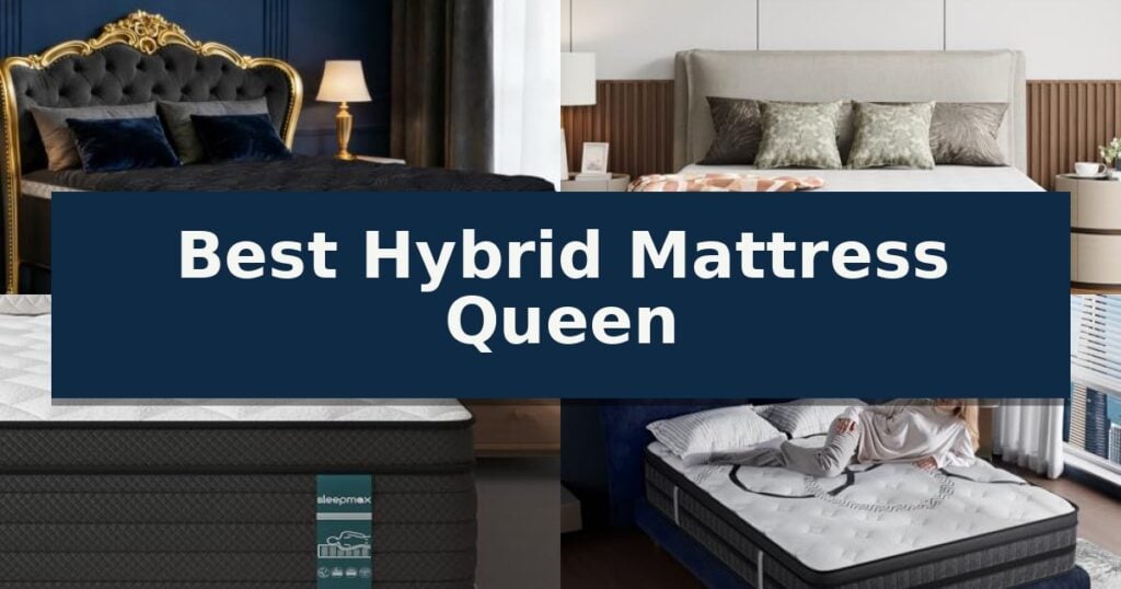 Best Hybrid Mattress Queen