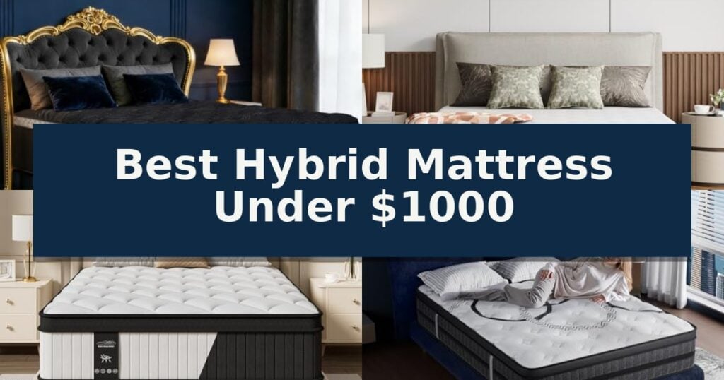 Best Hybrid Mattress Under $1000