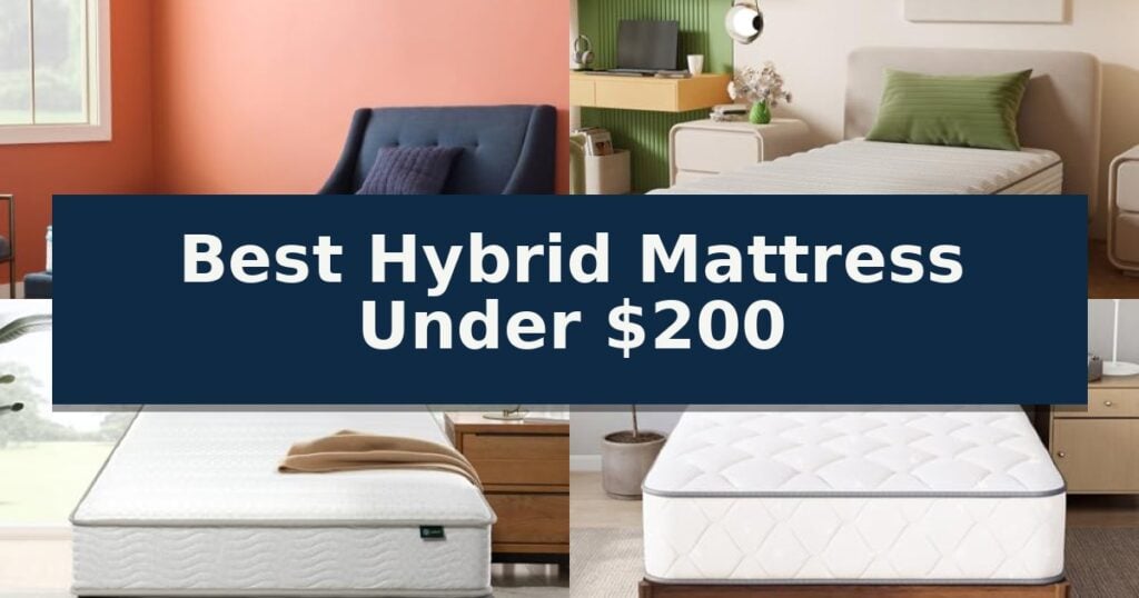 Best Hybrid Mattress Under $200