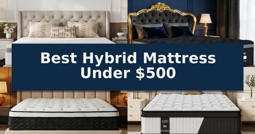 Best Hybrid Mattress Under $500