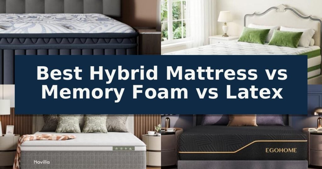 Best Hybrid Mattress vs Memory Foam vs Latex