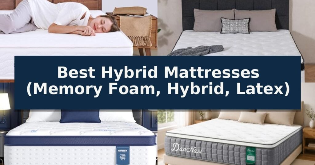 Best Hybrid Mattresses (Memory Foam, Hybrid, Latex)