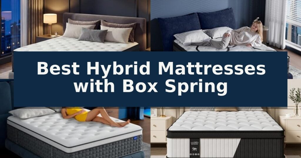 Best Hybrid Mattresses with Box Spring