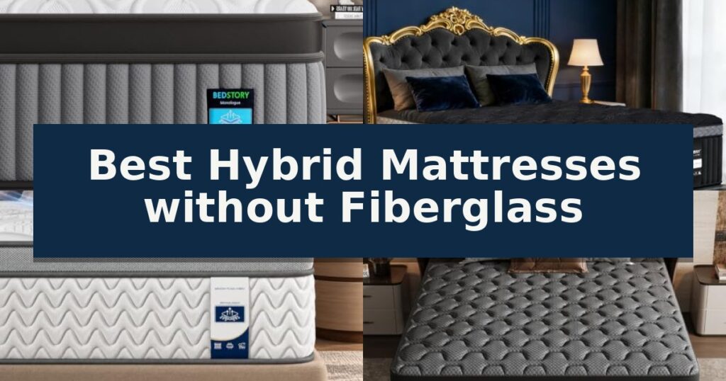 Best Hybrid Mattresses without Fiberglass