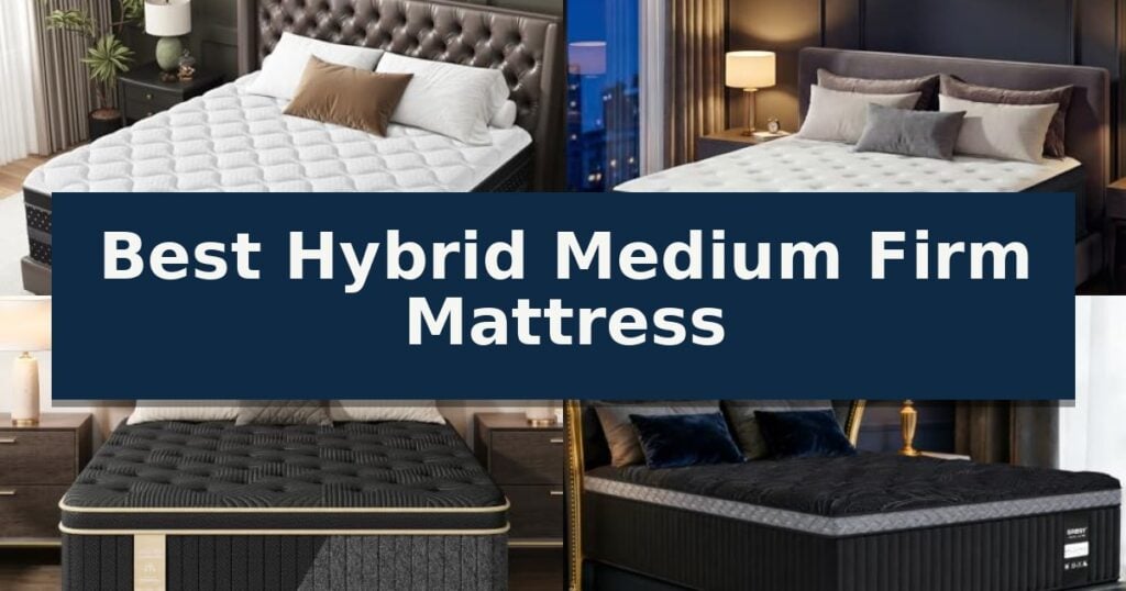 Best Hybrid Medium Firm Mattress