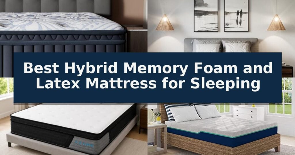 Best Hybrid Memory Foam and Latex Mattress for Sleeping
