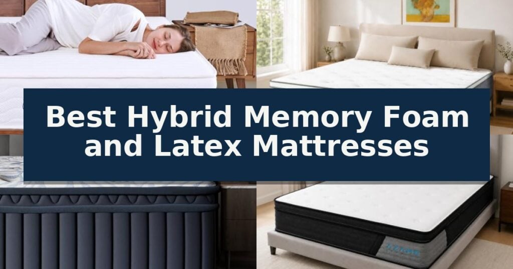 Best Hybrid Memory Foam and Latex Mattresses