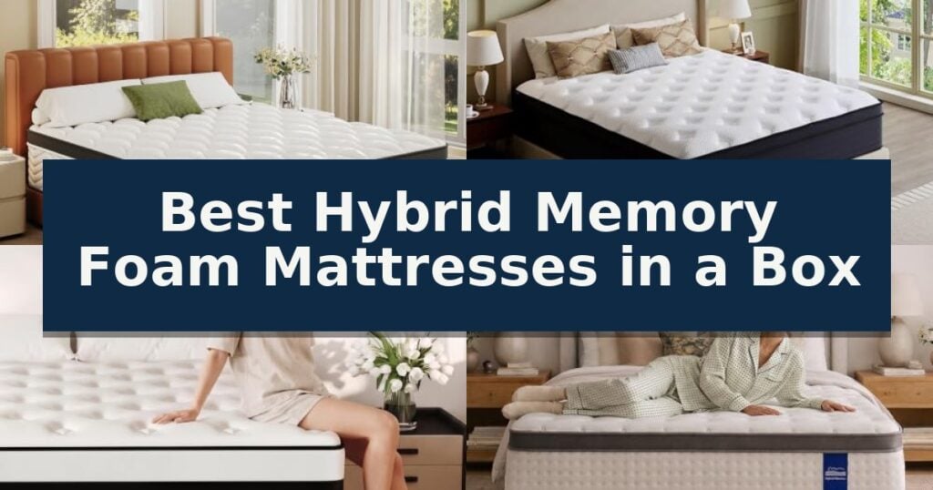 Best Hybrid Memory Foam Mattresses in a Box