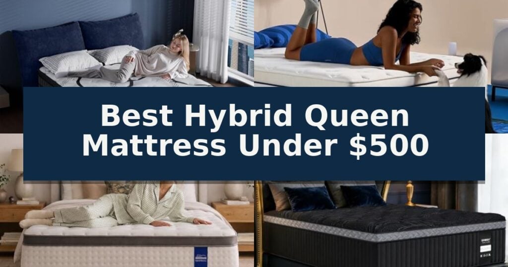 Best Hybrid Queen Mattress Under $500