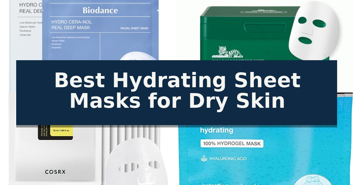 10 Best Hydrating Sheet Masks for Dry Skin (October 2026) Reviews ...