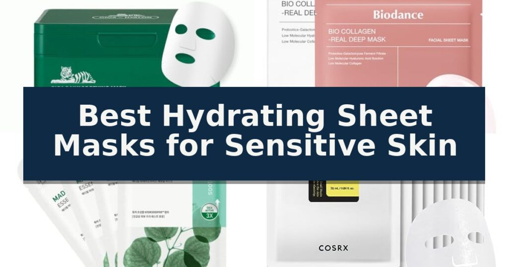 Best Hydrating Sheet Masks for Sensitive Skin