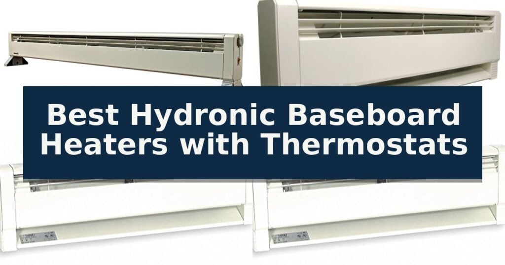 Best Hydronic Baseboard Heaters with Thermostats