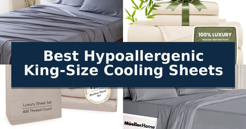 Best Hypoallergenic King-Size Cooling Sheets