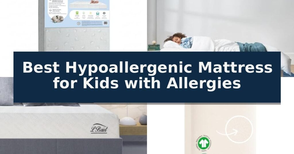 Best Hypoallergenic Mattress for Kids with Allergies