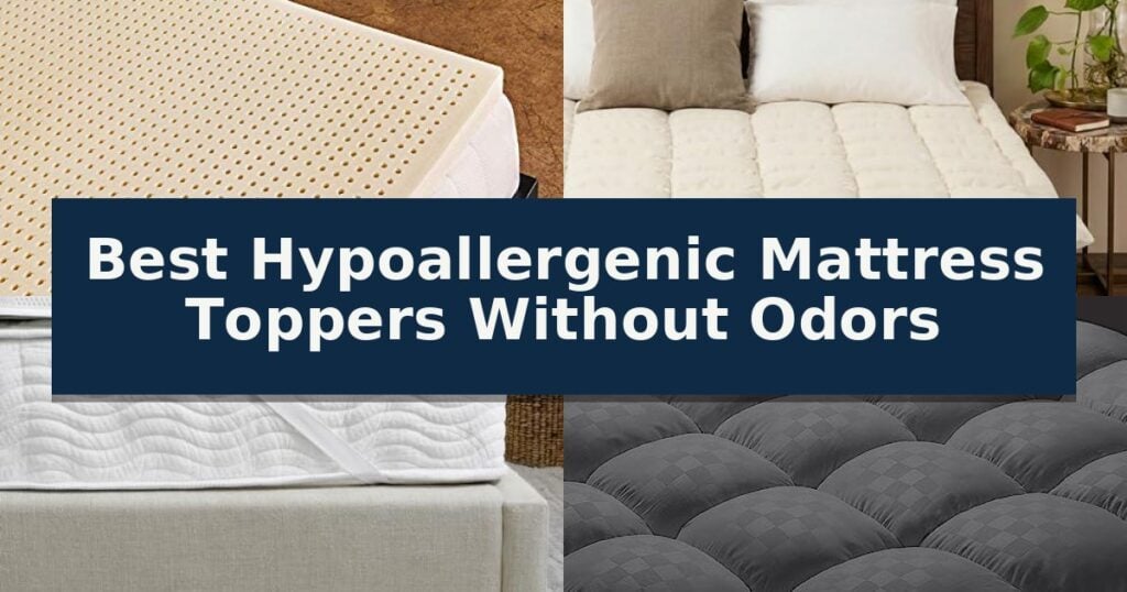 Best Hypoallergenic Mattress Toppers Without Odors