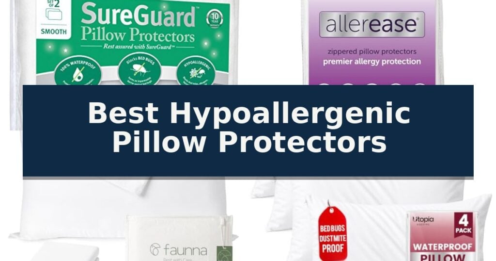 Best Hypoallergenic Pillow Protectors