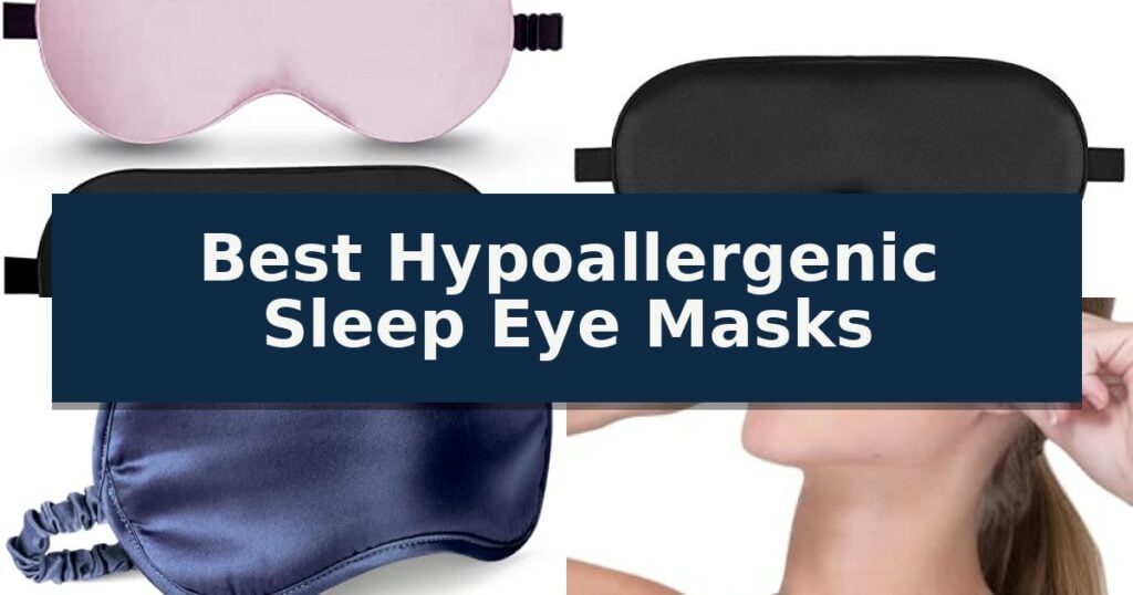 Best Hypoallergenic Sleep Eye Masks