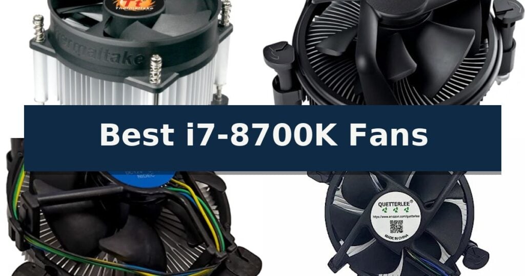 Best i7-8700K Fans