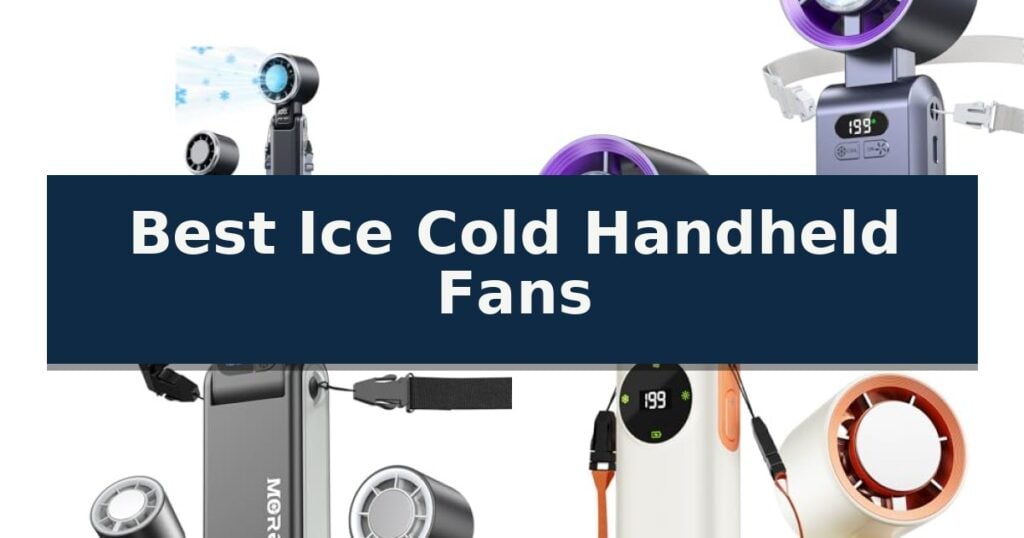 Best Ice Cold Handheld Fans