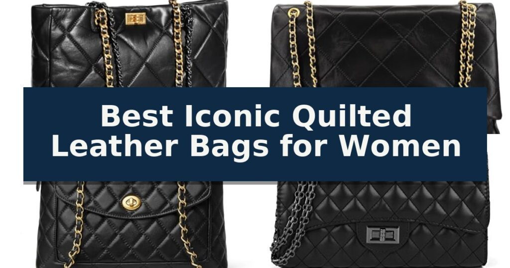 Best Iconic Quilted Leather Bags for Women