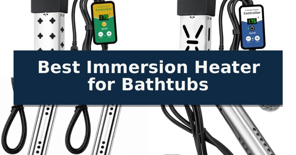 Best Immersion Heater for Bathtubs