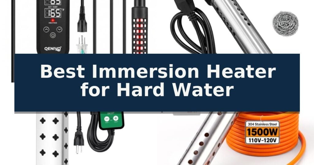 Best Immersion Heater for Hard Water