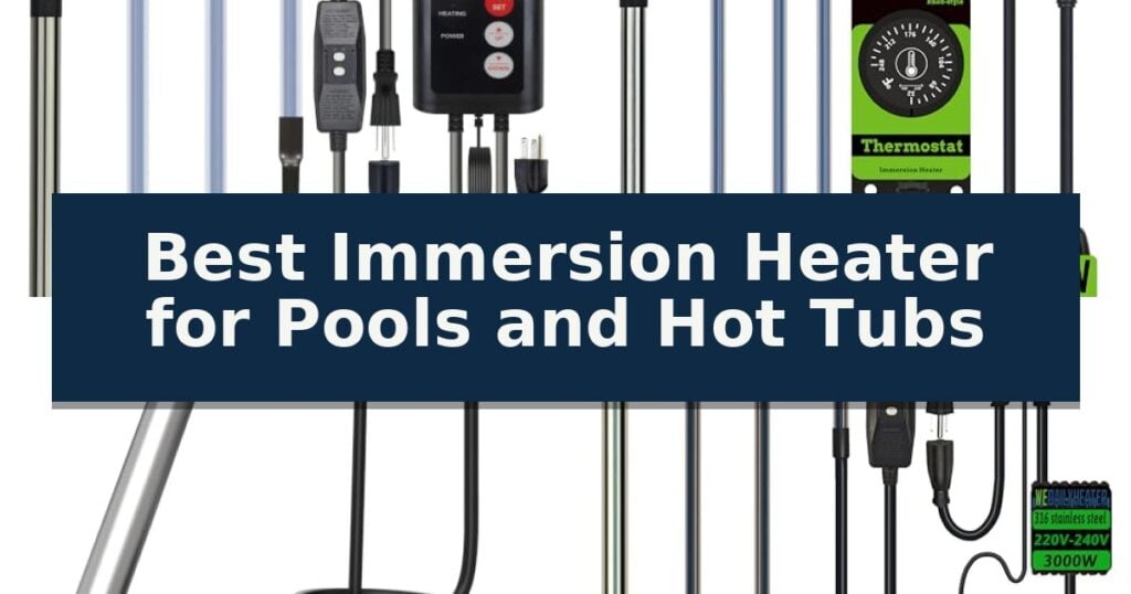 Best Immersion Heater for Pools and Hot Tubs