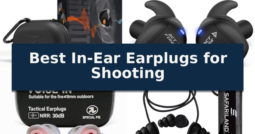 Best In-Ear Earplugs for Shooting