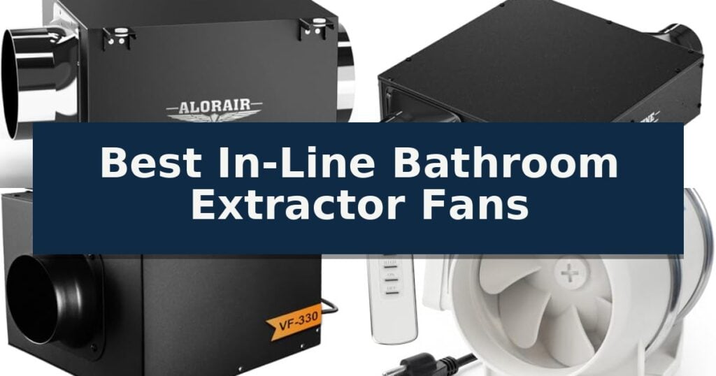 Best In-Line Bathroom Extractor Fans