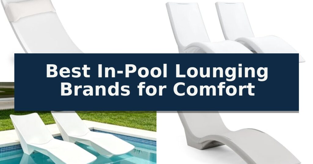 Best In-Pool Lounging Brands for Comfort