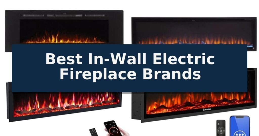 Best In-Wall Electric Fireplace Brands