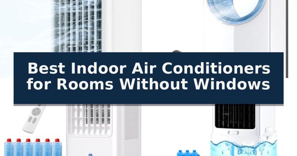 Best Indoor Air Conditioners for Rooms Without Windows