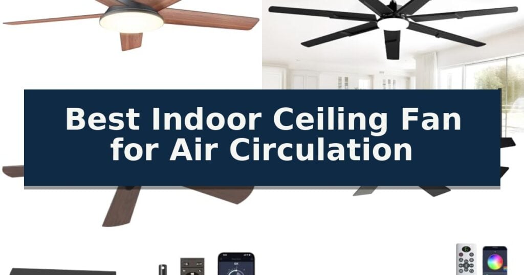 Best Indoor Ceiling Fan for Air Circulation