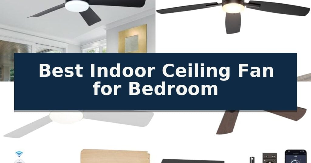 Best Indoor Ceiling Fan for Bedroom