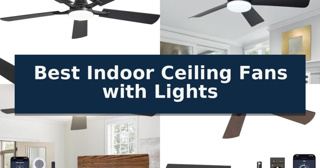 Best Indoor Ceiling Fans with Lights