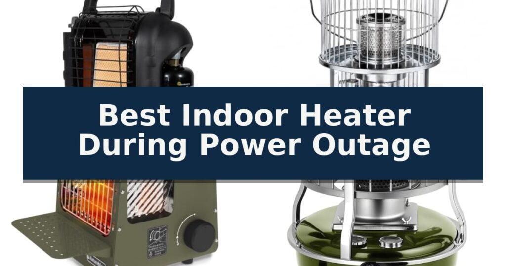 Best Indoor Heater During Power Outage