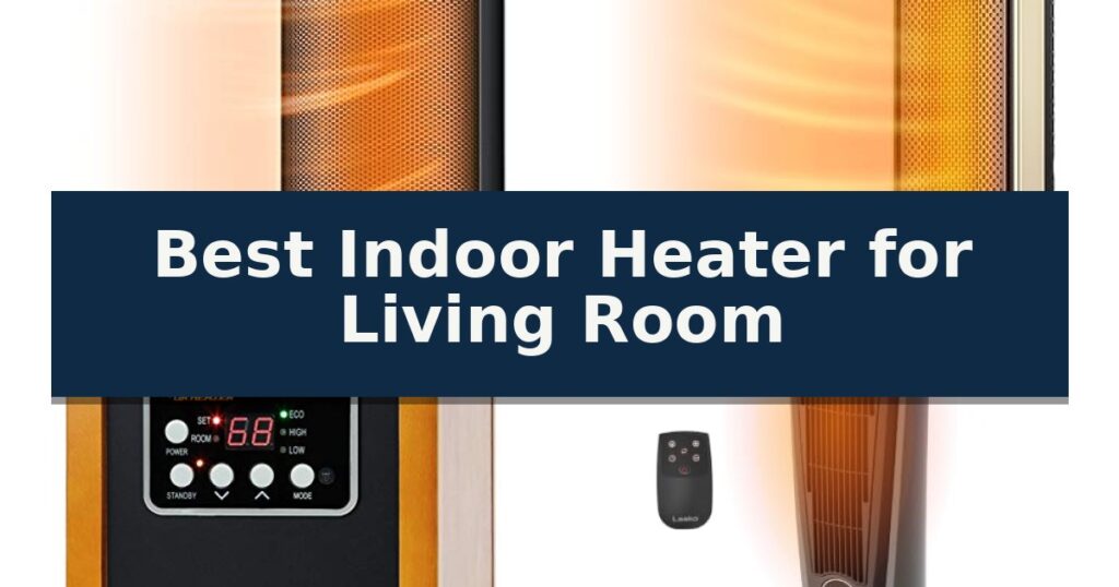 Best Indoor Heater for Living Room