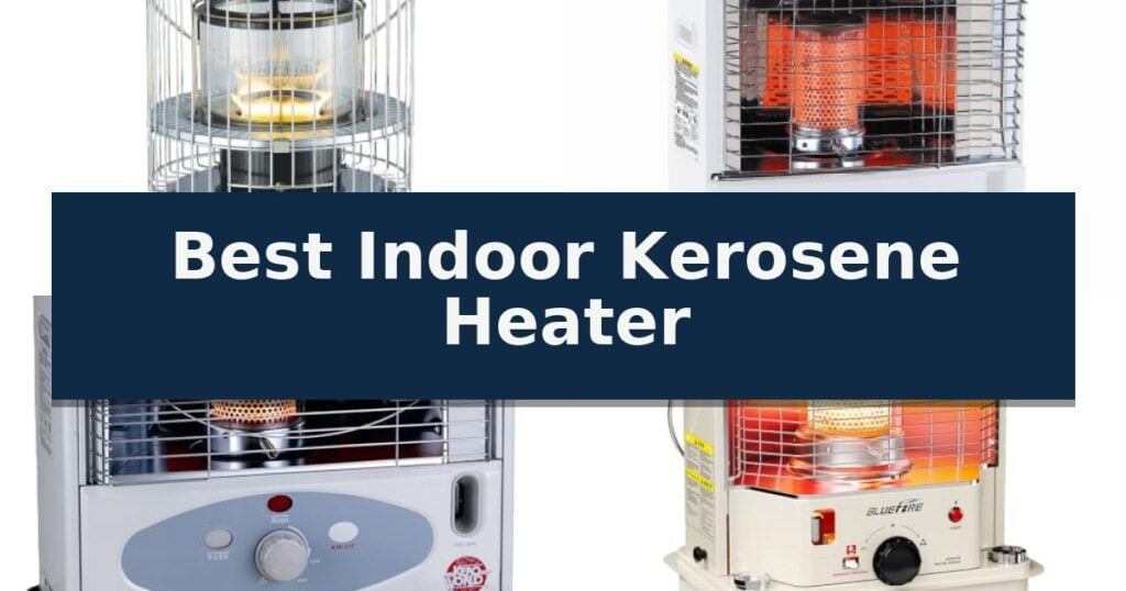 Best Indoor Kerosene Heater
