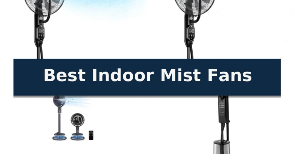Best Indoor Mist Fans
